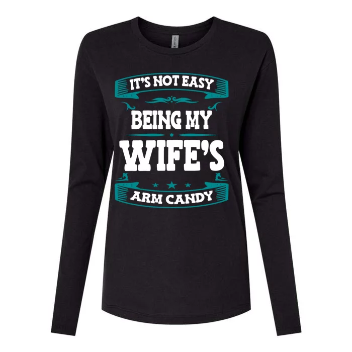 It's Not Easy Being My Wifes Arm Candy Husband Funny Quotes Womens Cotton Relaxed Long Sleeve T-Shirt