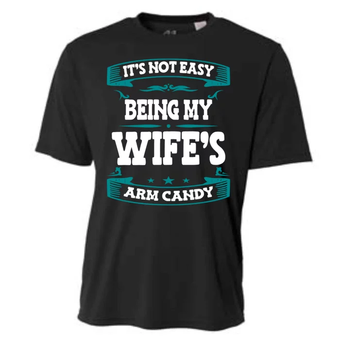 It's Not Easy Being My Wifes Arm Candy Husband Funny Quotes Cooling Performance Crew T-Shirt