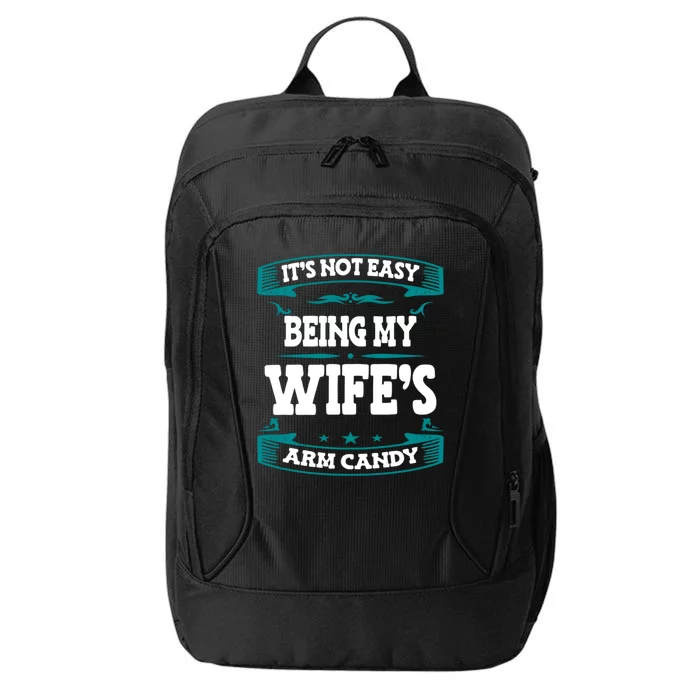 It's Not Easy Being My Wifes Arm Candy Husband Funny Quotes City Backpack