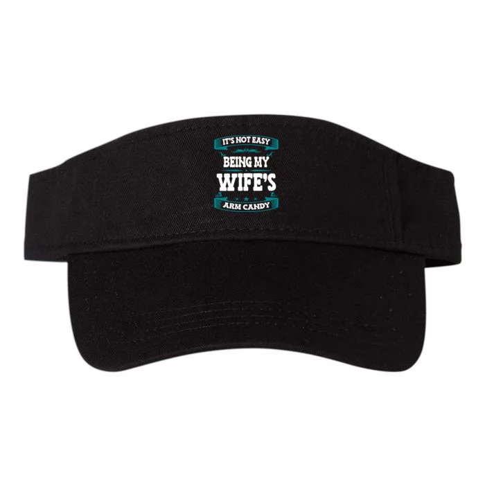 It's Not Easy Being My Wifes Arm Candy Husband Funny Quotes Valucap Bio-Washed Visor