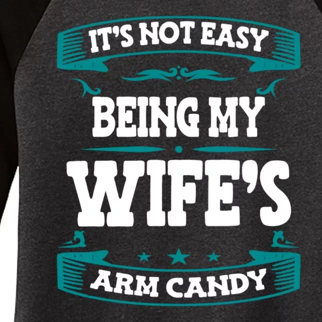 It's Not Easy Being My Wifes Arm Candy Husband Funny Quotes Women's Tri-Blend 3/4-Sleeve Raglan Shirt