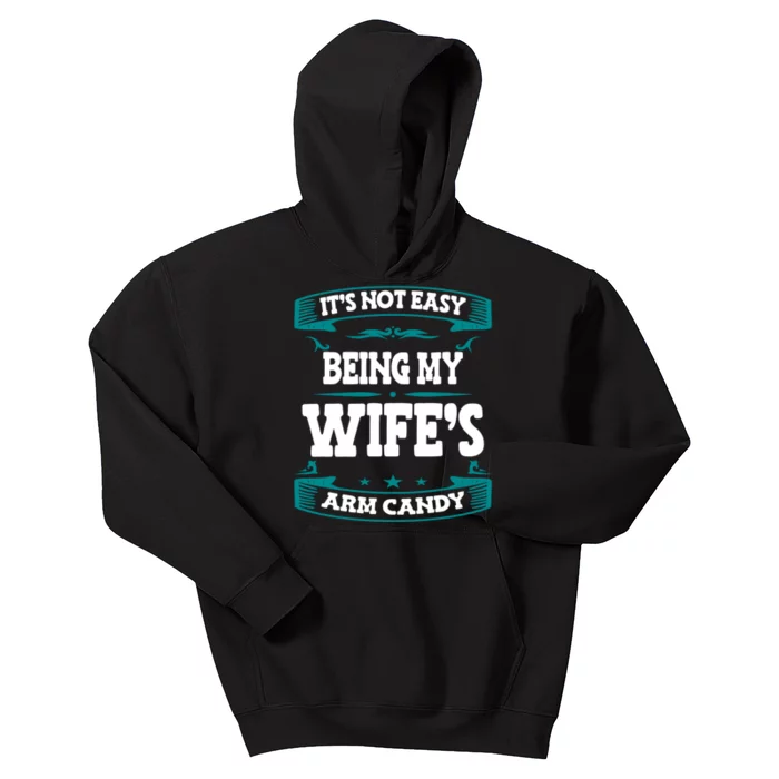 It's Not Easy Being My Wifes Arm Candy Husband Funny Quotes Kids Hoodie