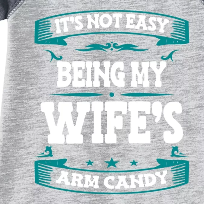 It's Not Easy Being My Wifes Arm Candy Husband Funny Quotes Infant Baby Jersey Bodysuit