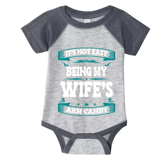 It's Not Easy Being My Wifes Arm Candy Husband Funny Quotes Infant Baby Jersey Bodysuit