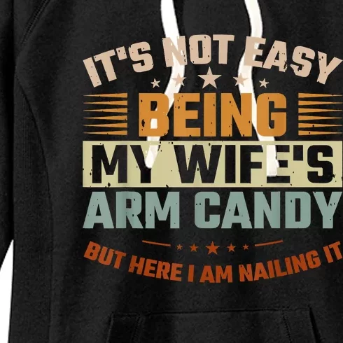 Its Not Easy Being My Wifes Arm Candy Here I Am Nailing It Women's Fleece Hoodie