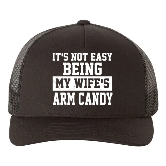 It's Not Easy Being My Wife's Arm Candy Yupoong Adult 5-Panel Trucker Hat