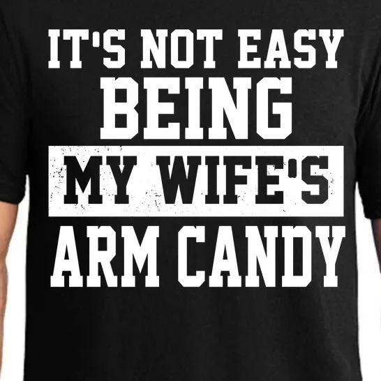 It's Not Easy Being My Wife's Arm Candy Pajama Set