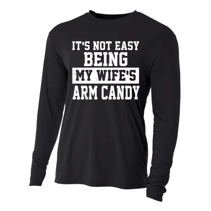 It's Not Easy Being My Wife's Arm Candy Cooling Performance Long Sleeve Crew