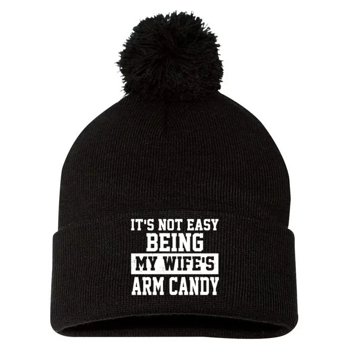 It's Not Easy Being My Wife's Arm Candy Pom Pom 12in Knit Beanie