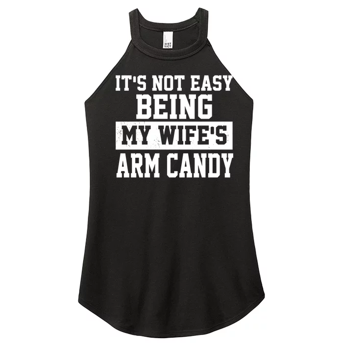 It's Not Easy Being My Wife's Arm Candy Women’s Perfect Tri Rocker Tank