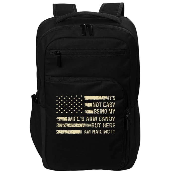 ItS Not Easy Being My WifeS Arm Candy  Funny Husband Impact Tech Backpack