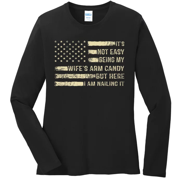 ItS Not Easy Being My WifeS Arm Candy  Funny Husband Ladies Long Sleeve Shirt