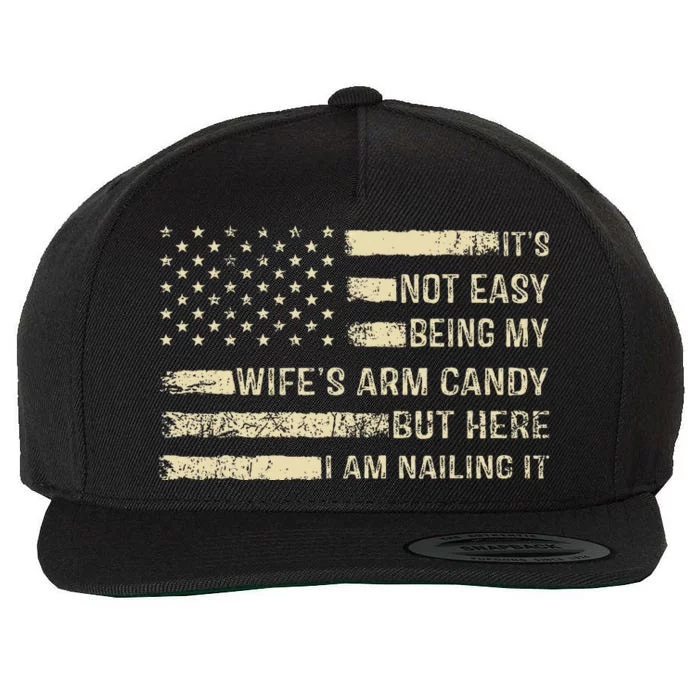 ItS Not Easy Being My WifeS Arm Candy  Funny Husband Wool Snapback Cap