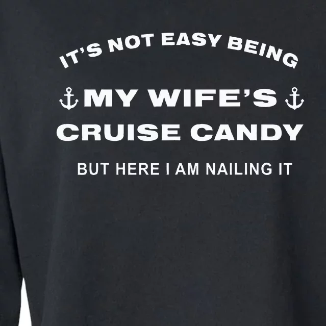 Its Not Easy Being My WifeS Cruise Candy But Here I Am Cropped Pullover Crew