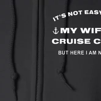 Its Not Easy Being My WifeS Cruise Candy But Here I Am Full Zip Hoodie