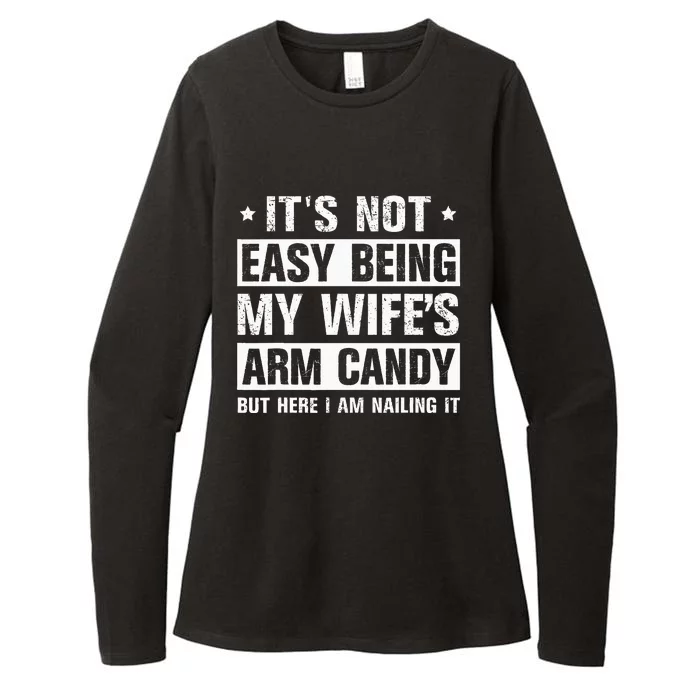 It's Not Easy Being My Wife's Arm Candy Here I Am Nailing it Womens CVC Long Sleeve Shirt