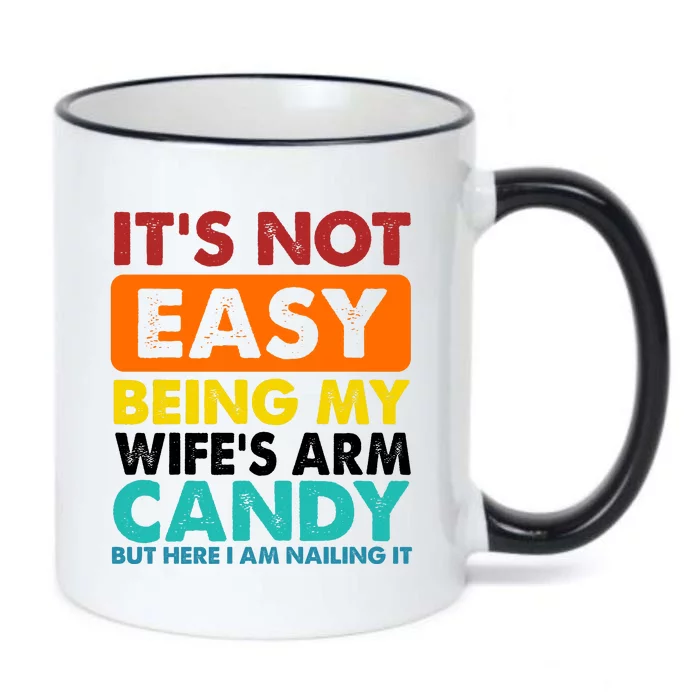 It's Not Easy Being My Wife's Arm Candy But Here I Am Funny Black Color Changing Mug