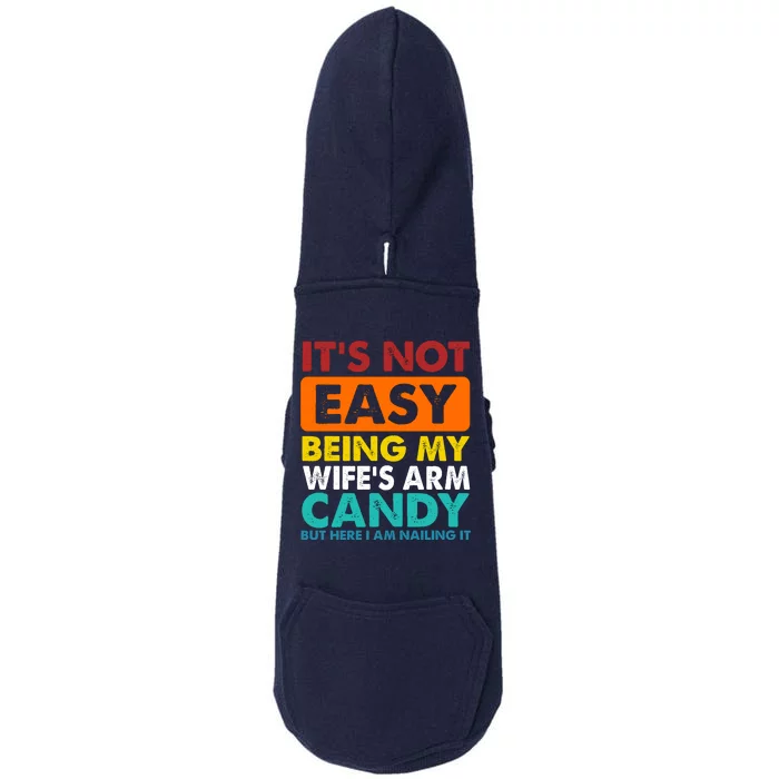 It's Not Easy Being My Wife's Arm Candy But Here I Am Funny Doggie 3-End Fleece Hoodie