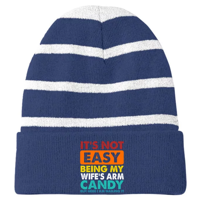 It's Not Easy Being My Wife's Arm Candy But Here I Am Funny Striped Beanie with Solid Band