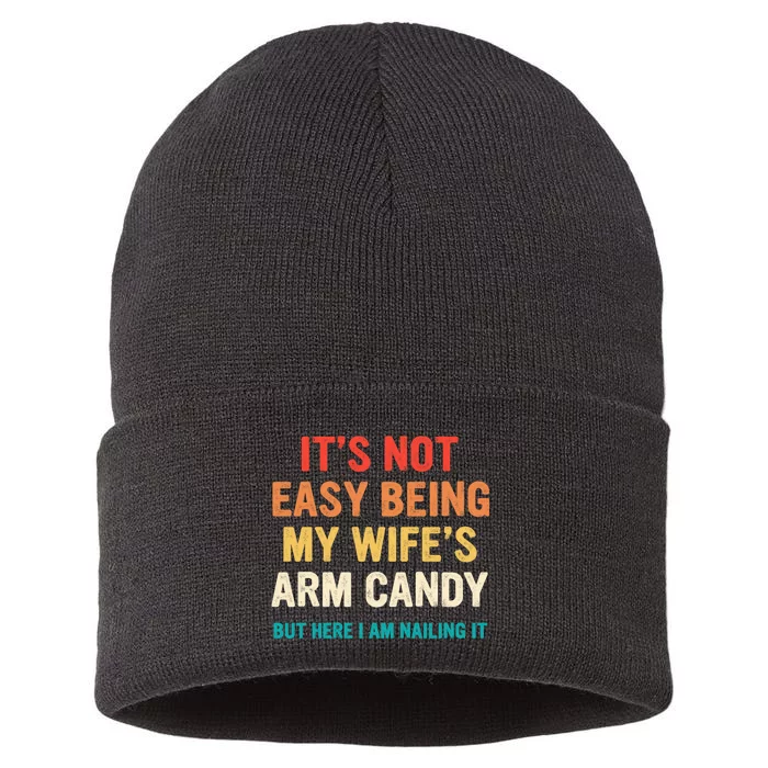 It's Not Easy Being My Wife's Arm Candy Sustainable Knit Beanie