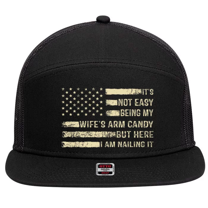 Its Not Easy Being My Wifes Arm Candy Funny Husband 7 Panel Mesh Trucker Snapback Hat