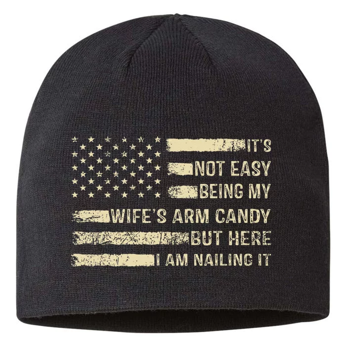 Its Not Easy Being My Wifes Arm Candy Funny Husband 8 1/2in Sustainable Knit Beanie