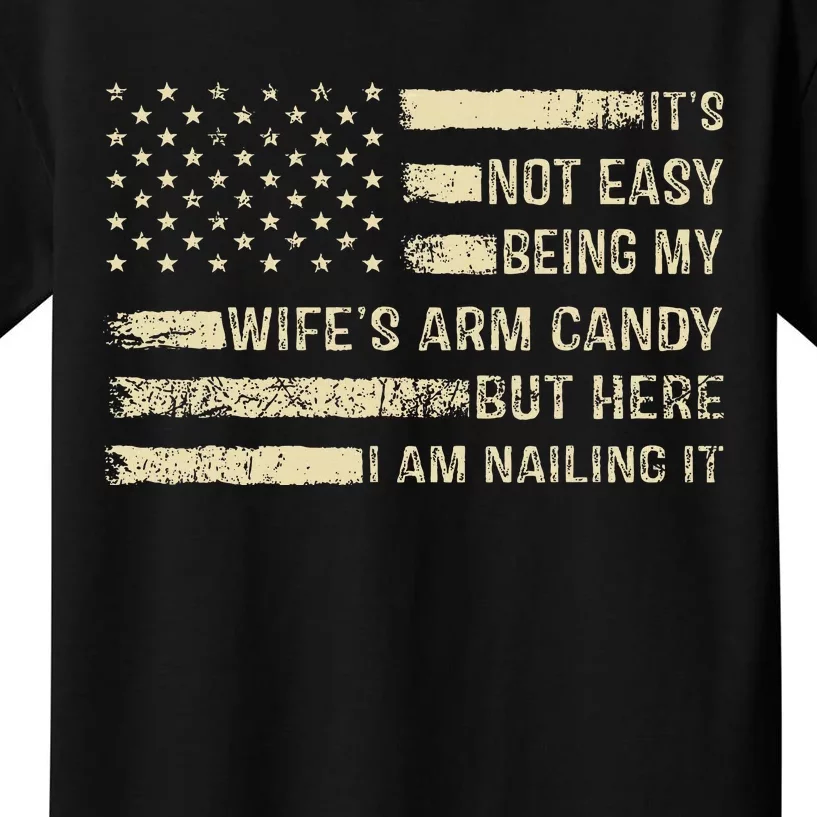 Its Not Easy Being My Wifes Arm Candy Funny Husband Kids T-Shirt