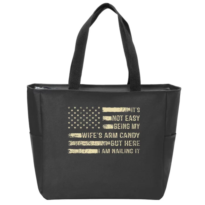 Its Not Easy Being My Wifes Arm Candy Funny Husband Zip Tote Bag