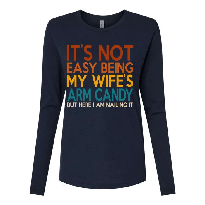 Its Not Easy Being My Wifes Arm Candy But Here I Am Womens Cotton Relaxed Long Sleeve T-Shirt