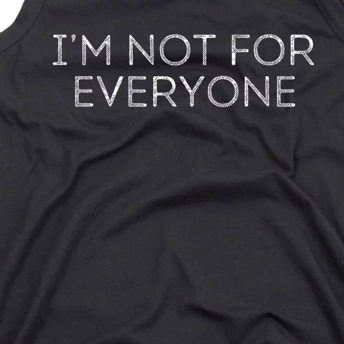 IM Not For Everyone Sarcasm Tank Top