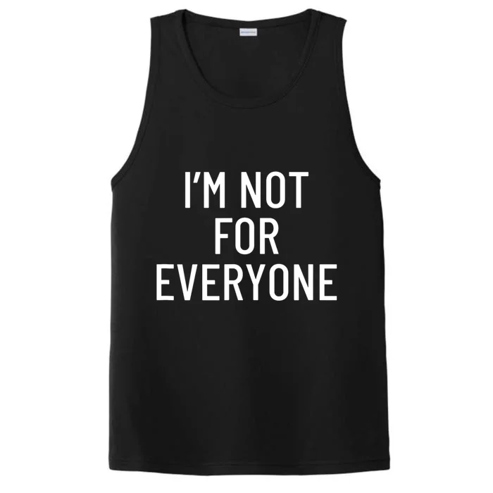 I'm Not For Everyone TShirt Performance Tank