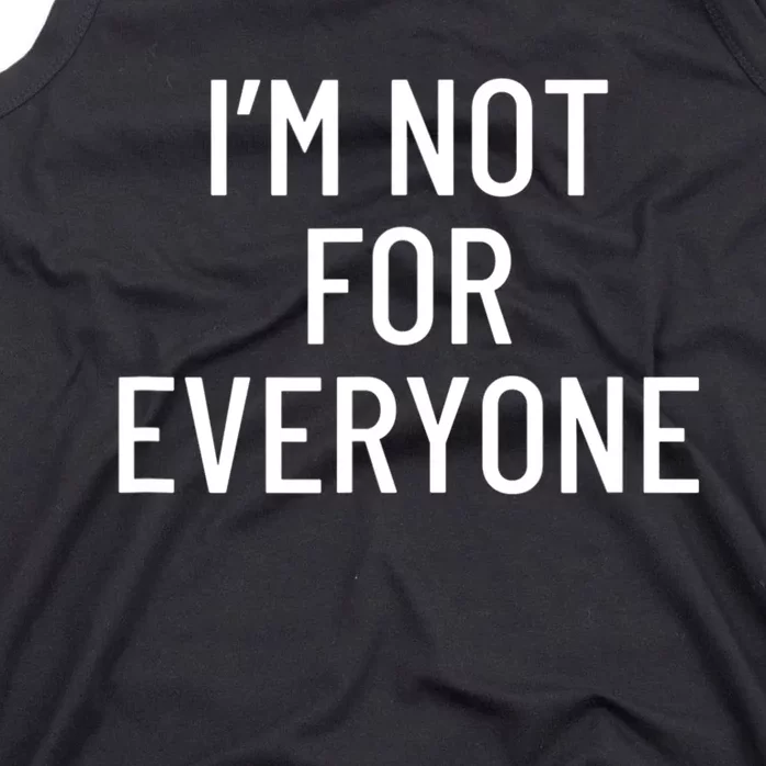 I'm Not For Everyone TShirt Tank Top