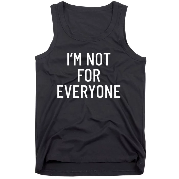 I'm Not For Everyone TShirt Tank Top