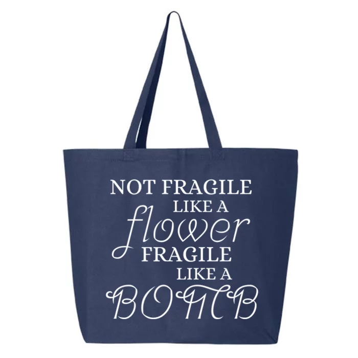 IM Not Fragile Like A Flower IM Fragile Like A Bomb Funny Meaningful Gift 25L Jumbo Tote