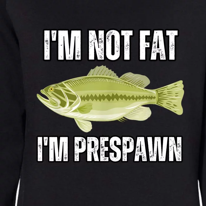 IM Not Fat IM Prespawn Bass Fishing Funny Graphic Womens California Wash Sweatshirt