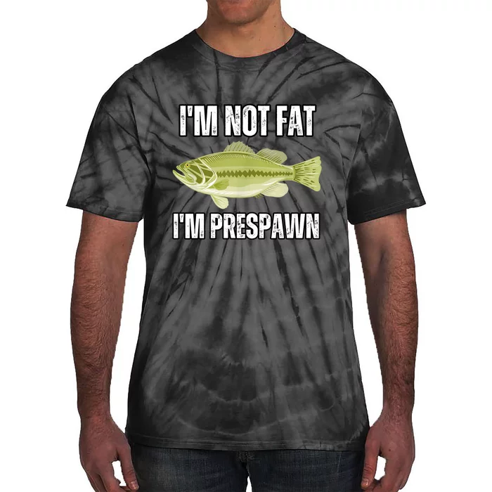 IM Not Fat IM Prespawn Bass Fishing Funny Graphic Tie-Dye T-Shirt