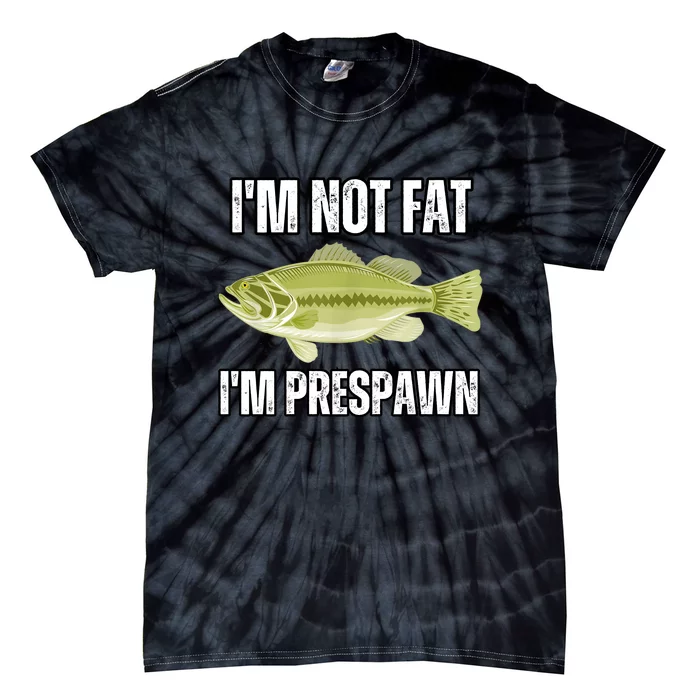 IM Not Fat IM Prespawn Bass Fishing Funny Graphic Tie-Dye T-Shirt