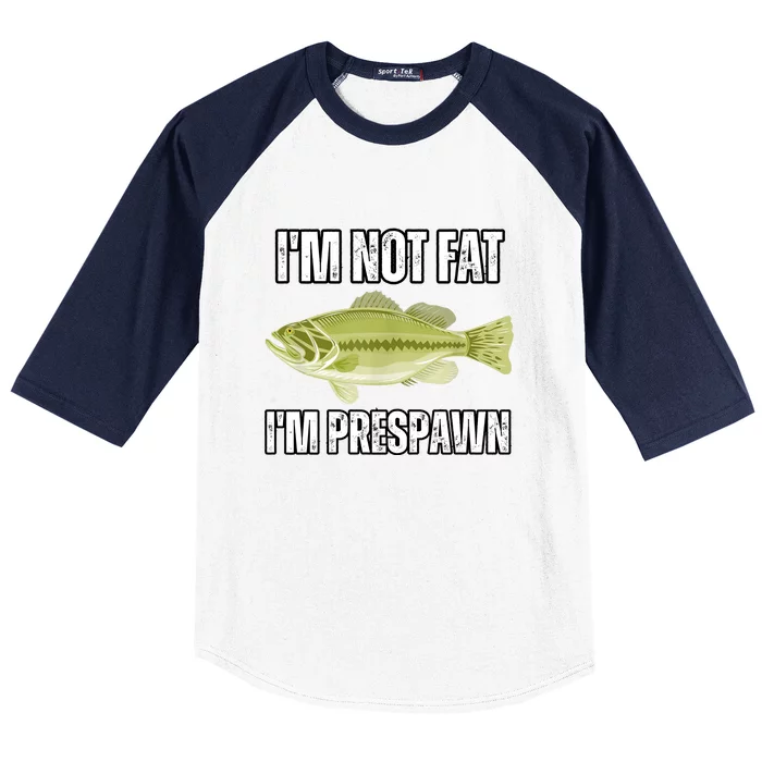 IM Not Fat IM Prespawn Bass Fishing Funny Graphic Baseball Sleeve Shirt