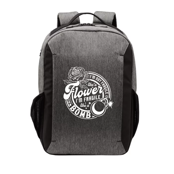 IM Not Fragile Like A Flower IM Fragile Like A Bomb Cool Gift Vector Backpack