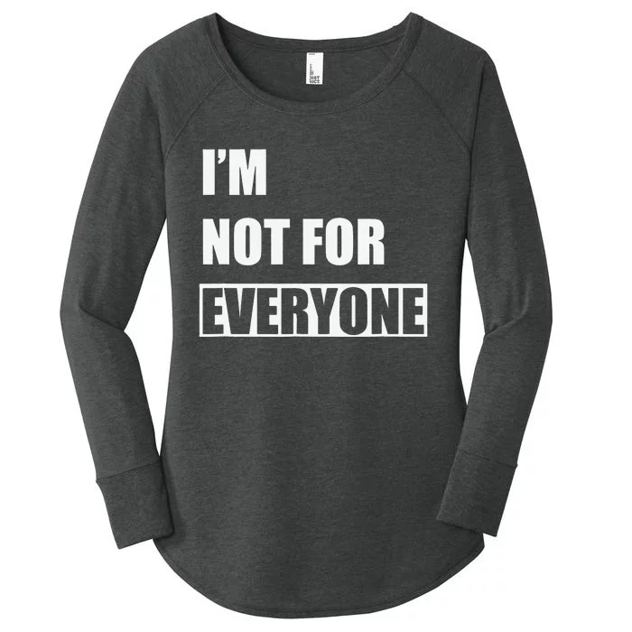 I'm not for everyone Funny AntiSocial Women's Perfect Tri Tunic Long Sleeve Shirt