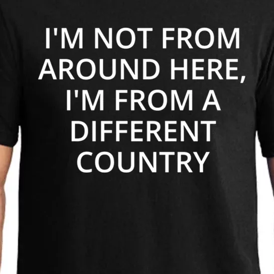 Im Not From Around Here Im From A Different Country Cool Gift Pajama Set