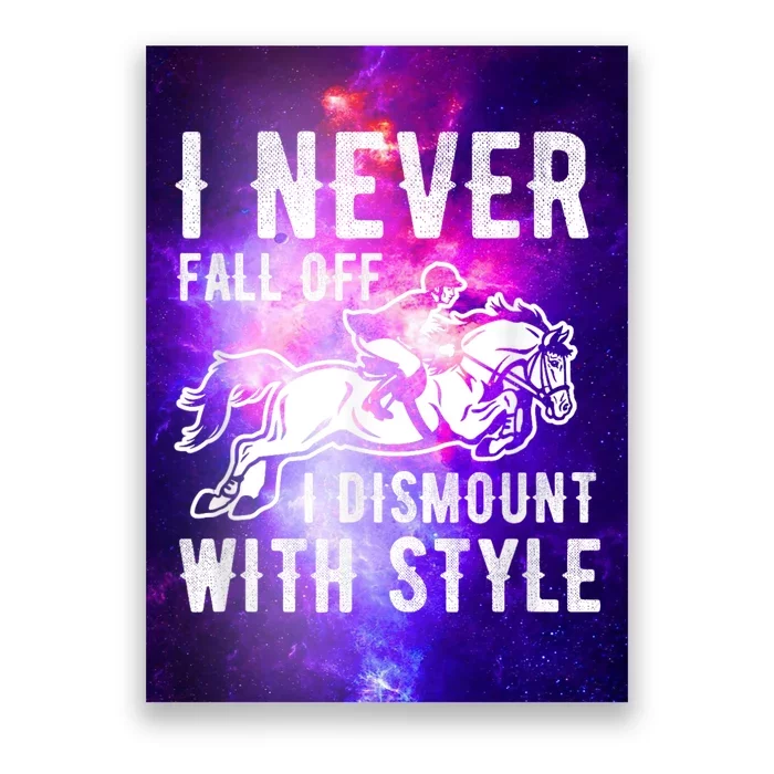 I Never Fall Off I Dismount With Style Horse Rider Poster