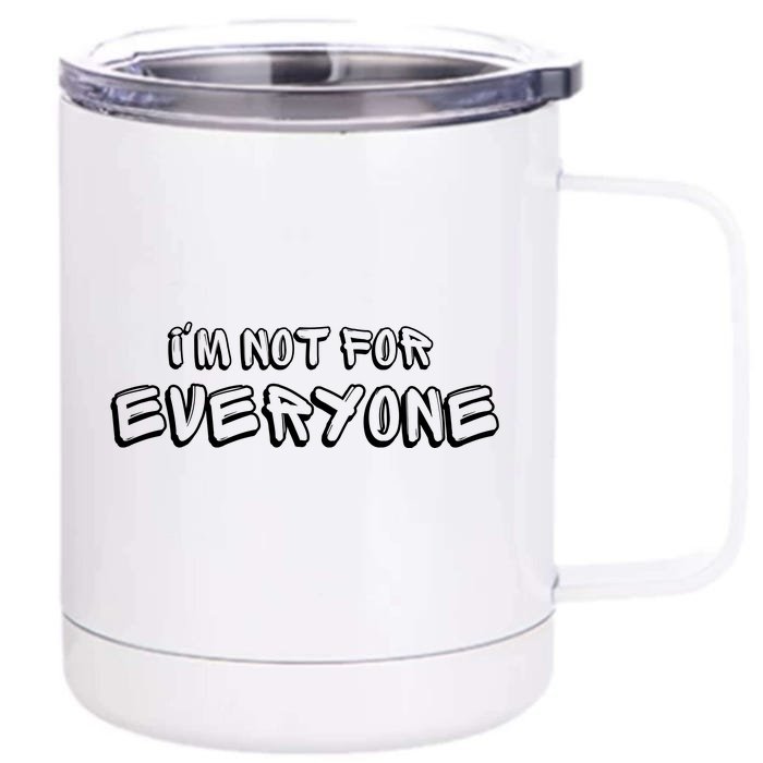 Im Not For Everyone Funny Weird Strange Personality Front & Back 12oz Stainless Steel Tumbler Cup