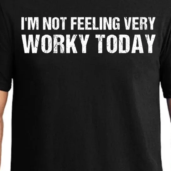 I'm Not Feeling Very Worky Today Funny Quote Sayings Pajama Set