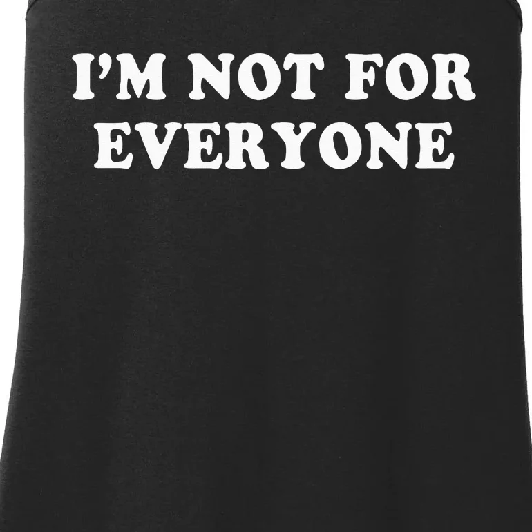 Im Not For Everyone Novelty Graphic Humorous Sayings Ladies Essential Tank