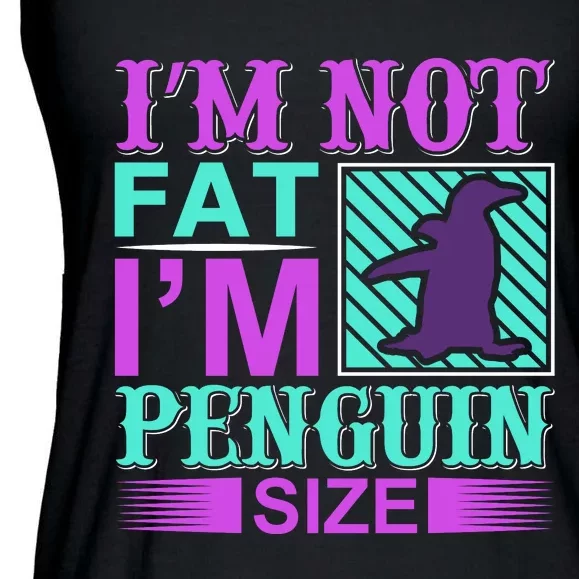 I'm Not Fat I'm Penguin Size Ladies Essential Flowy Tank