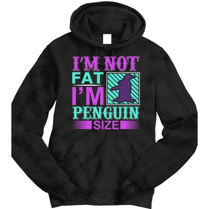 I'm Not Fat I'm Penguin Size Tie Dye Hoodie