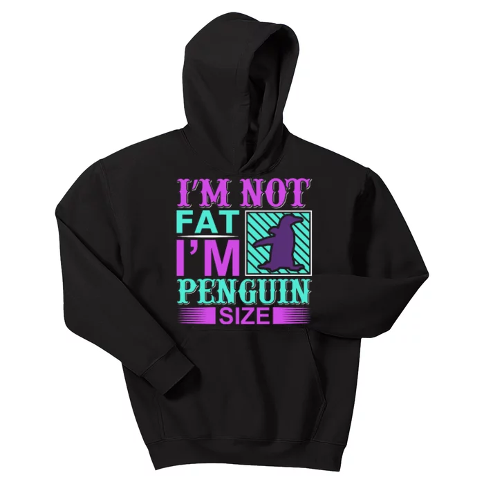 I'm Not Fat I'm Penguin Size Kids Hoodie