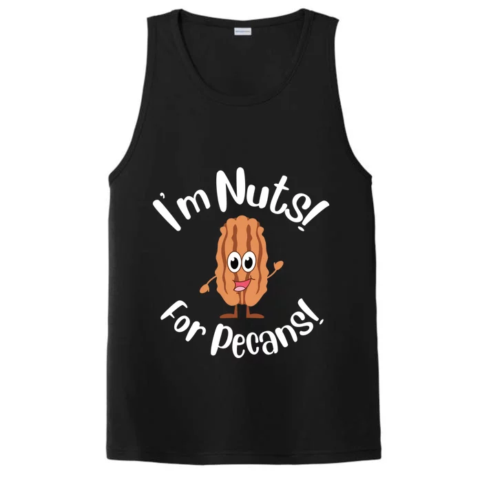 I’m Nuts For Pecans National Pecan Month Texas Tree Pies Meaningful Gift Performance Tank