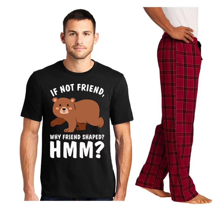 If Not Friend Why Friend Shaped Funny Bear Pajama Set